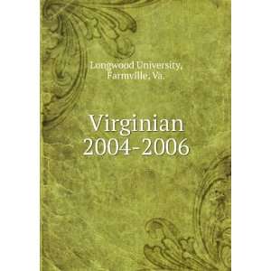    Virginian. 2004 2006 Farmville, Va. Longwood University Books