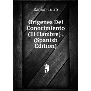 Origenes Del Conocimiento (El Hambre) . (Spanish Edition) RamÃ³n 