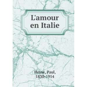  Lamour en Italie Paul, 1830 1914 Heyse Books